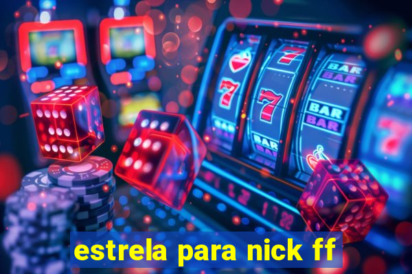 estrela para nick ff